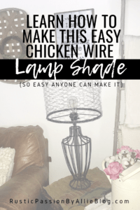 Chicken Wire Lamp Shade with text over lay - Learn how to make this easy chicken wire lamp shade.